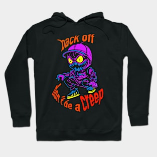 Don’t be a creep Hoodie